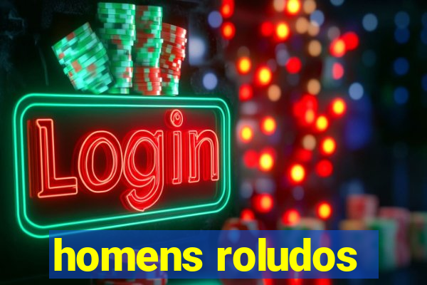 homens roludos